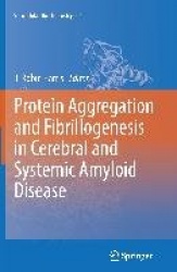 Protein Aggregation and Fibrillogenesis in Cerebral and Systemic Amyloid Disease