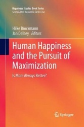 Human Happiness and the Pursuit of Maximization - Is More Always Better?