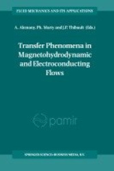 Transfer Phenomena in Magnetohydrodynamic and Electroconducting Flows - Selected papers of the PAMIR Conference held in Aussois,
