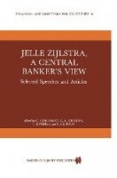 Jelle Zijlstra, a Central Banker’s View : Selected Speeches and Articles
