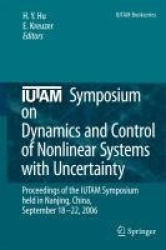 IUTAM Symposium on Dynamics and Control of Nonlinear Systems with Uncertainty - Proceedings of the IUTAM Symposium held in Nanji