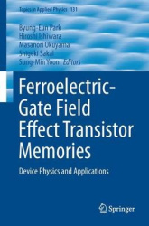 Ferroelectric-Gate Field Effect Transistor Memories - Device Physics and Applications
