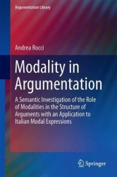 Modality in Argumentation : A Semantic Investigation of the Role of Modalities in the Structure of Arguments with an