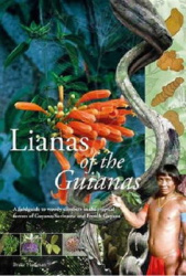 Lianas of the Guianas - Guide to the Woody Climbers in the Tropical Forests of Guyana, Suriname and French Guiana