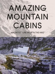 Amazing Mountain Cabins : Architecture Worth the Hike