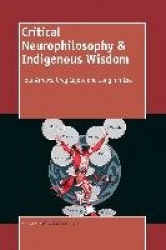 Critical Neurophilosophy & Indigenous Wisdom