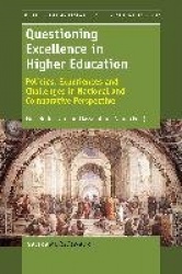 Questioning Excellence in Higher Education - Policies, Experiences and Challenges in National and Comparative Perspective