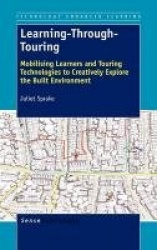 Learning-Through-Touring - Mobilising Learners and Touring Technologies to Creatively Explore the Built Environment