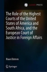 The Role of the Highest Courts of the United States of America and South Africa, and the European Court of Justice in Foreign Af