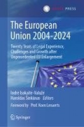 The European Union 2004–2024 : Twenty Years of Legal Experience, Challenges and Growth after Unprecedented EU Enlargement