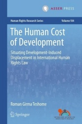 The Human Cost of Development : Situating Development-Induced Displacement in International Human Rights Law