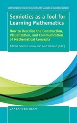 Semiotics as a Tool for Learning Mathematics - How to Describe the Construction, Visualisation, and Communication of Mathematica