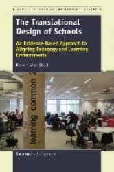The Translational Design of Schools - An Evidence-Based Approach to Aligning Pedagogy and Learning Environments