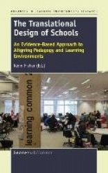 The Translational Design of Schools - An Evidence-Based Approach to Aligning Pedagogy and Learning Environments
