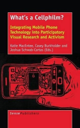 What's a Cellphilm? - Integrating Mobile Phone Technology into Participatory Visual Research and Activism