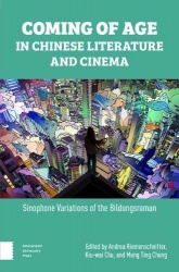 Coming of Age in Chinese Literature and Cinema - Sinophone Variations of the Bildungsroman