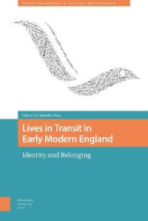 Lives in Transit in Early Modern England - Identity and Belonging
