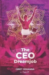The CEO Dreamjob: Your Dreamjob does not exist. You must create it.