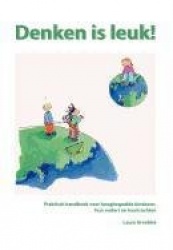 Denken Is Leuk - Praktisch Handboek Voor Hoogbegaafde Kinderen, Hun Ouders En Leerkrachten.