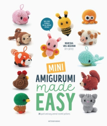 Mini Amigurumi Made Easy - 25 Quick & Easy Animal Crochet Patterns