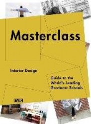 Masterclass: Interior Design - Guide to the World's Leading Graduate Schools