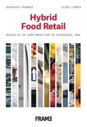 Hybrid Food Retail - Redesigning Supermarkets for the Experiential Turn