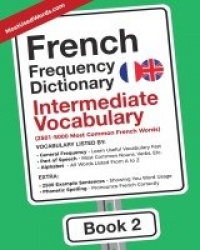 French Frequency Dictionary - Intermediate Vocabulary - 2501-5000 Most Common French Words
