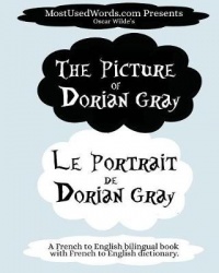 The Picture of Dorian Gray - Le Portrait de Dorian Gray - A French to English Bilingual Book With French to English Dictionary