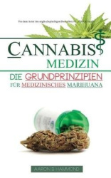 Cannabis Medizin - Die Grundprinzipien für medizinisches Marihuana
