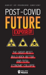 Post-Covid Future Exposed! - The Great Reset, Build Back Better and Total Economic Collapse - Agenda 2021 - 2030 - Population Co