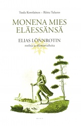 Monena mies eläessänsä. Elias Lönnrotin rooleja ja elämän vaiheita