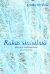 Rakas sinisilmä. Kertomus vanhenemisesta ja sairaudesta