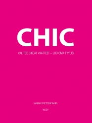 Chic. Valitse oikeat vaatteet - luo oma tyylisi
