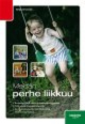 Meidän perhe liikkuu - vinkkejä yhteisiin liikuntaharrastuksiin