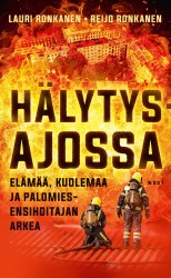Hälytysajossa : Elämää, kuolemaa ja palomies-ensihoitajan arkea