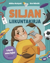 Siljan liikuntakirja : Löydä oma lajisi