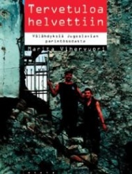 TERVETULOA HELVETTIIN - välähdyksiä Jugoslavian perintösodasta