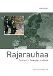 Rajarauhaa Suomen ja Euroopan puolesta - Rajavartiolaitos 1991-2009