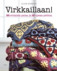 Virkkaillaan! 50 erilaista palaa ja 10 upeaa peittoa