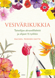 Vesivärikukkia : taiteilijan akvarellilehtiö ja ohjeet 15 työhön