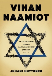 Vihan naamiot : antisemitismi toisen maailmansodan jälkeen