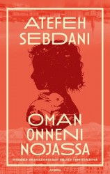 Oman onneni nojassa : Nuoren iranilaisnaisen selviytymistarina