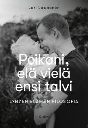 Poikani, elä vielä ensi talvi : lyhyen elämän filosofia