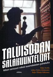 Talvisodan salakuuntelijat : Miten sensuuri valvoi suomalaisten puheluita