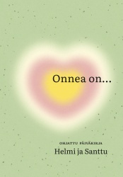 Onnea on... — Ohjattu päiväkirja (sis. kirjaan täytettäviä tehtäviä)