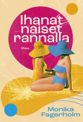 Ihanat naiset rannalla (jättipokkari) : romaani sisaruksista