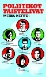 POLIITIKOT TAISTELIVAT, MEDIA KERTOI