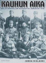 Kauhun aika - Neljä väkivallan kuukautta Jämsässä 1918 (täydennetty laitos)