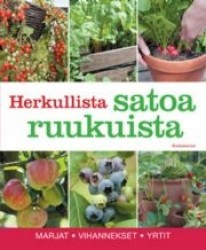 Herkullista satoa ruukuista : marjat, vihannekset, yrtit