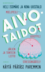 Aivotaidot : käytä päätäsi paremmin
